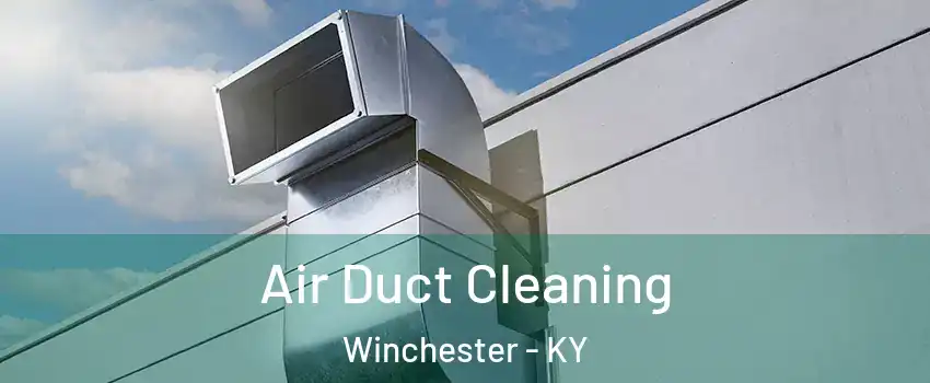  Air Duct Cleaning Winchester - KY