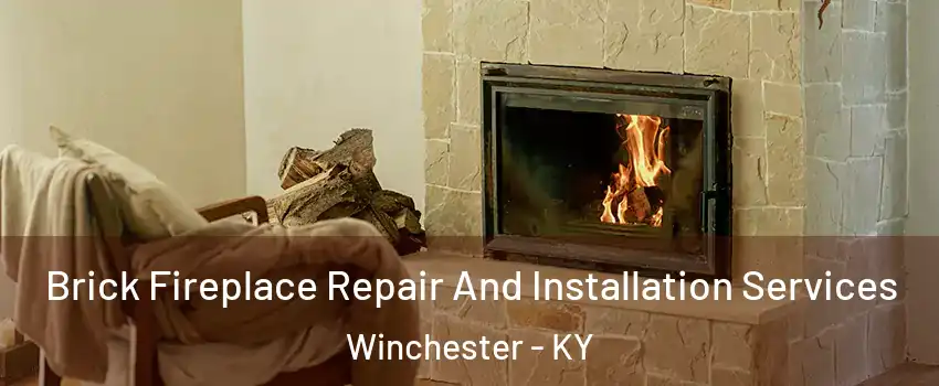  Brick Fireplace Repair And Installation Services Winchester - KY