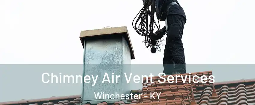  Chimney Air Vent Services Winchester - KY
