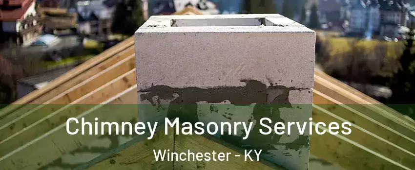  Chimney Masonry Services Winchester - KY