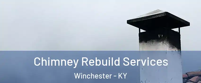  Chimney Rebuild Services Winchester - KY
