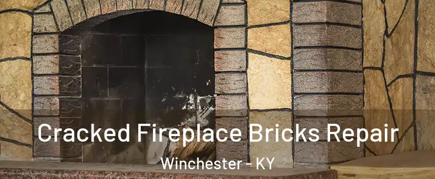  Cracked Fireplace Bricks Repair Winchester - KY