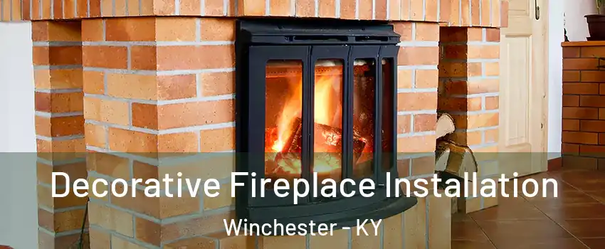  Decorative Fireplace Installation Winchester - KY