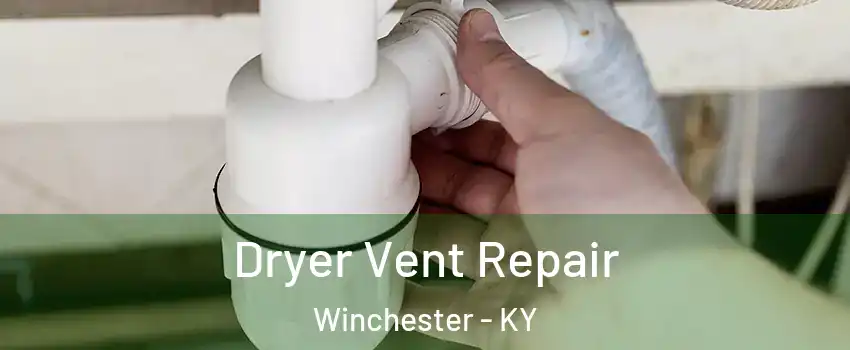  Dryer Vent Repair Winchester - KY