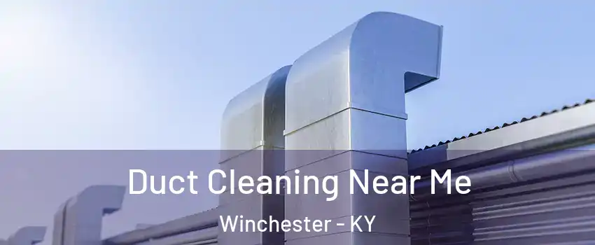  Duct Cleaning Near Me Winchester - KY
