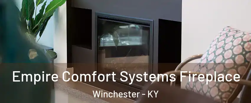  Empire Comfort Systems Fireplace Winchester - KY