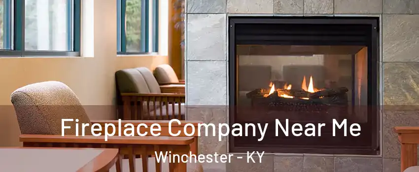  Fireplace Company Near Me Winchester - KY