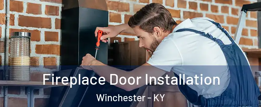  Fireplace Door Installation Winchester - KY