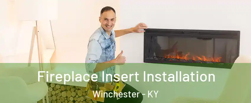  Fireplace Insert Installation Winchester - KY