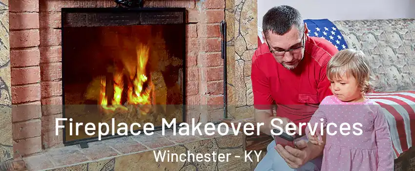  Fireplace Makeover Services Winchester - KY