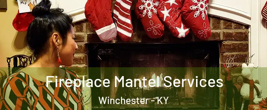  Fireplace Mantel Services Winchester - KY