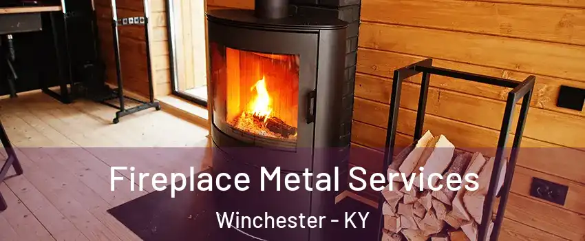  Fireplace Metal Services Winchester - KY