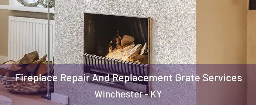 Fireplace Repair And Replacement Grate Services Winchester - KY