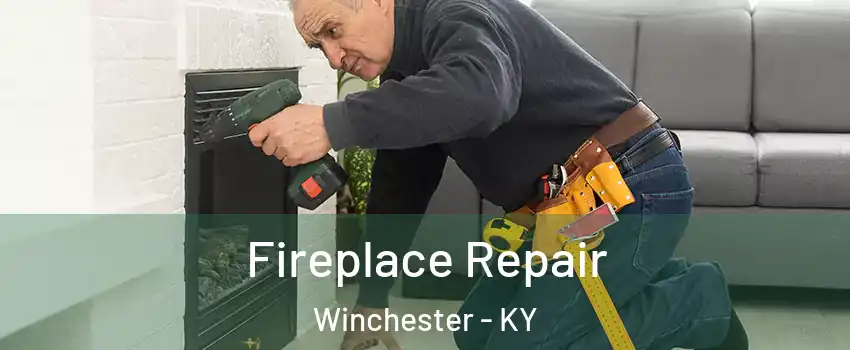  Fireplace Repair Winchester - KY