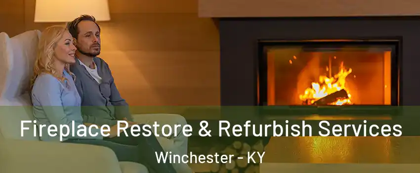  Fireplace Restore & Refurbish Services Winchester - KY
