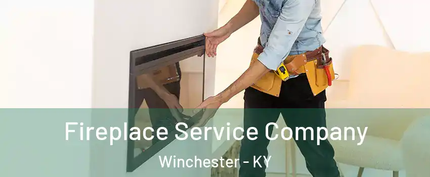  Fireplace Service Company Winchester - KY