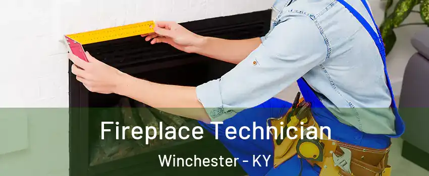  Fireplace Technician Winchester - KY