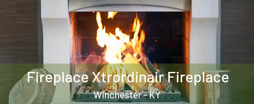  Fireplace Xtrordinair Fireplace Winchester - KY