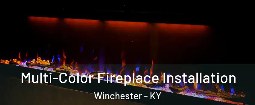  Multi-Color Fireplace Installation Winchester - KY