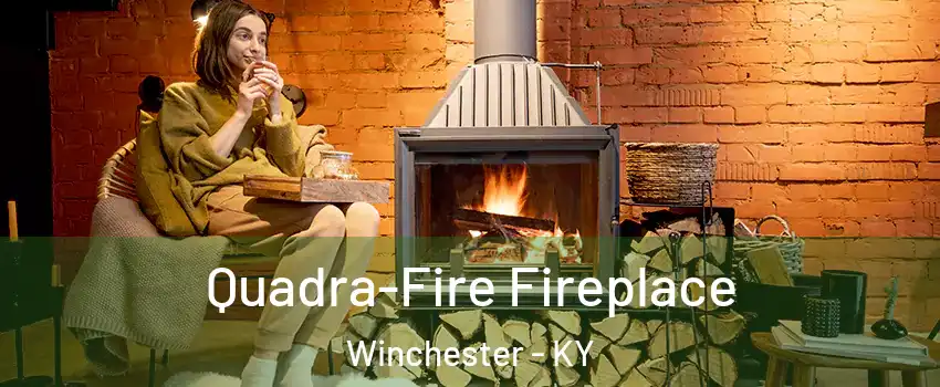  Quadra-Fire Fireplace Winchester - KY