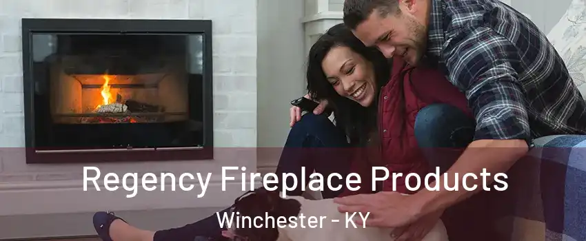  Regency Fireplace Products Winchester - KY