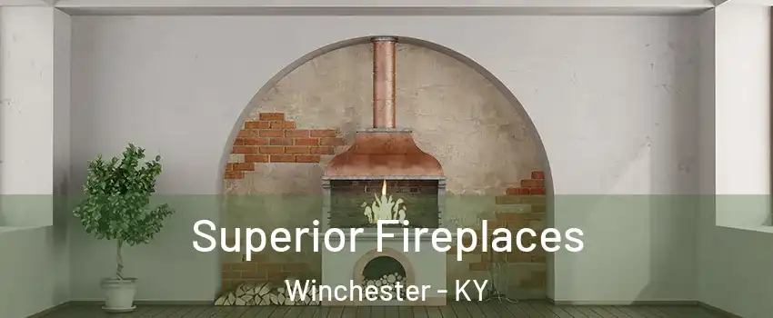  Superior Fireplaces Winchester - KY