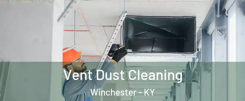 Vent Dust Cleaning Winchester - KY