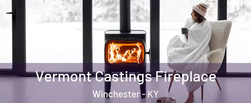  Vermont Castings Fireplace Winchester - KY