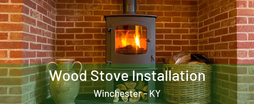  Wood Stove Installation Winchester - KY